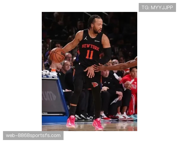 杰伦·布伦森关键挡拆助球队提升组织效率明显